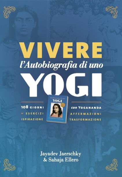 Vivere l’Autobiografia di uno yogi ananda edizioni paramhansa yogananda